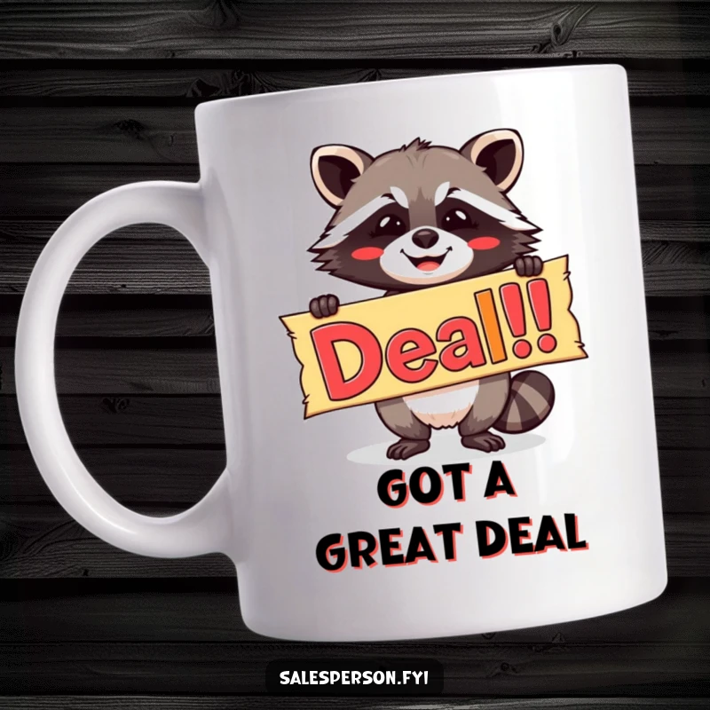 Funny mug with a beaming raccoon enthusiastically holding a large, colorful banner proclaiming 'Deal!' signifying excitement.