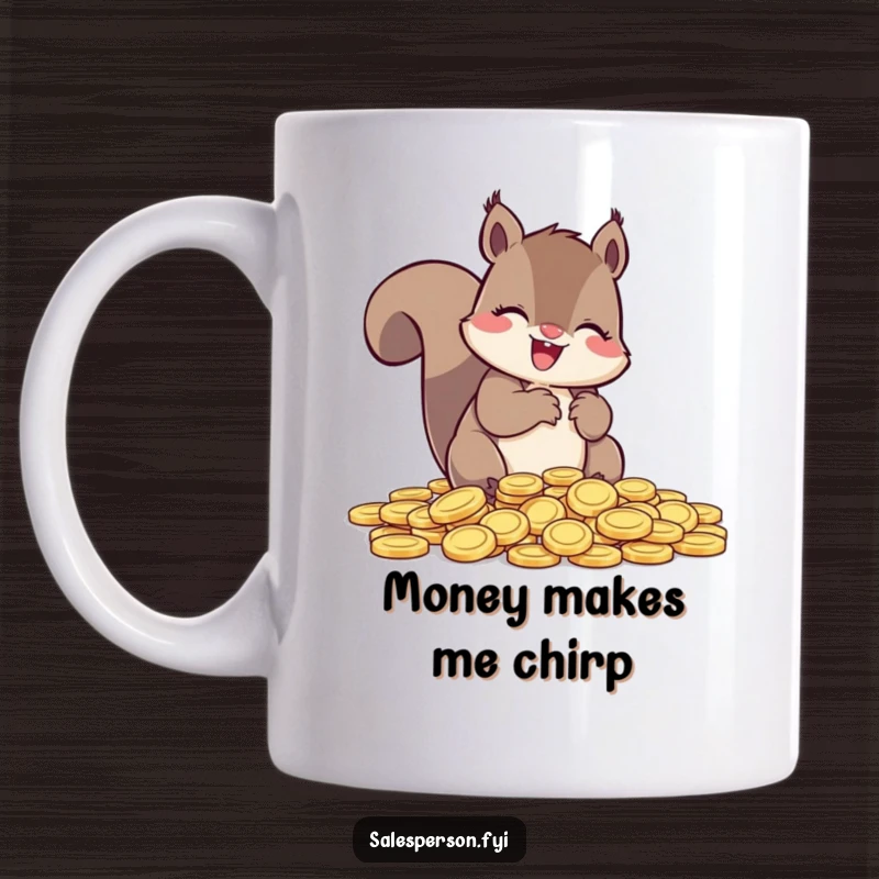 Funny Squirrel Mug, gleefully counting a pile of shiny coins, a humorous treasure for savers.