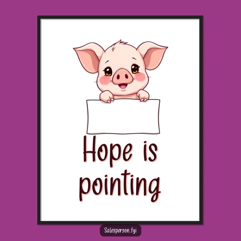 Funny Piglet Banner Poster: Hopeful Point, Whimsical Wall Art Decor
